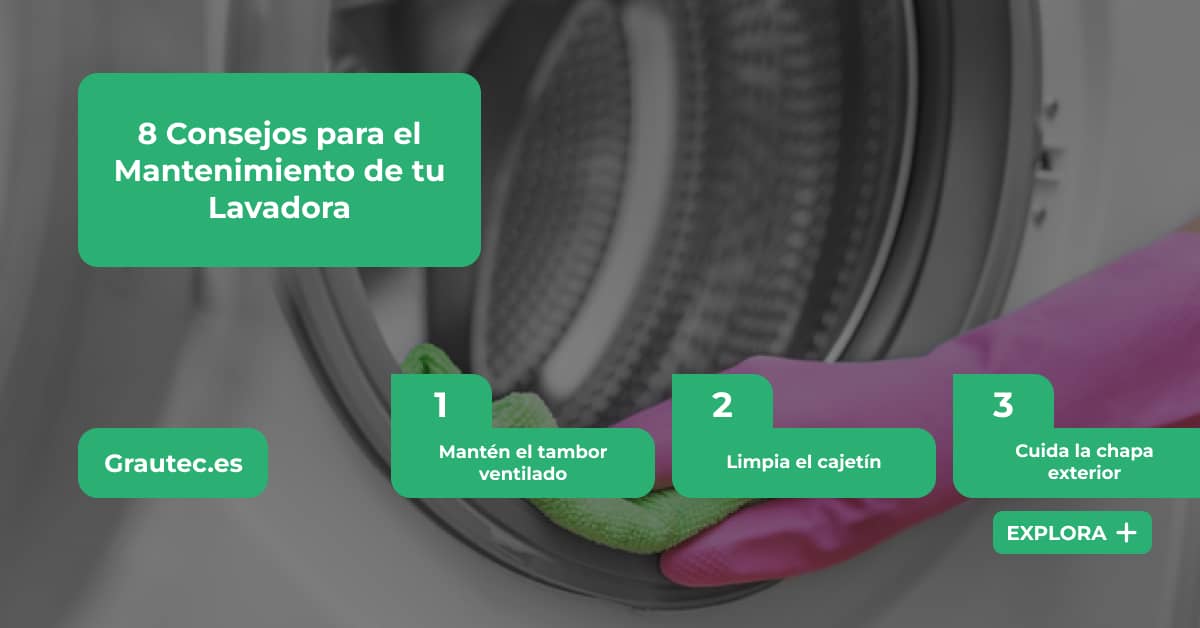 8 Consejos para el Mantenimiento de tu Lavadora - Tambor Ventilado - Limpia el cajetín - Revisa y limpia el filtro - No sobrecargues la lavadora