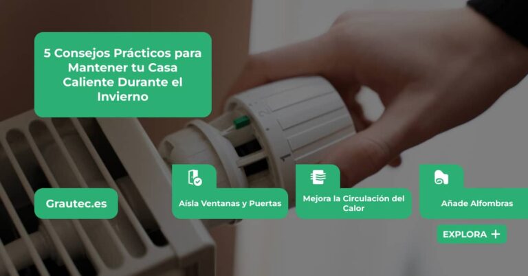 5 Consejos Prácticos para Mantener tu Casa Caliente Durante el Invierno articulo by grautec