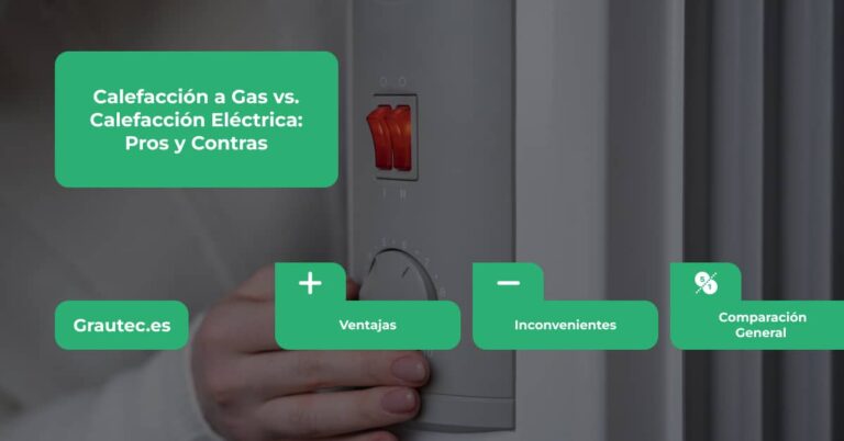 Calefacción a Gas vs. Calefacción Eléctrica - Ventajas e Inconvenientes - Comparación General - Descubre Factores Clave